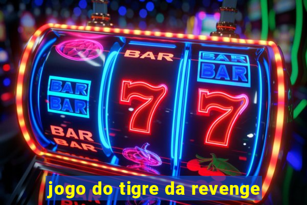 jogo do tigre da revenge